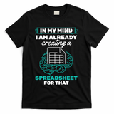 In My Mind Creating Spreadsheet Accountant Spreadsheet T-Shirt - Black