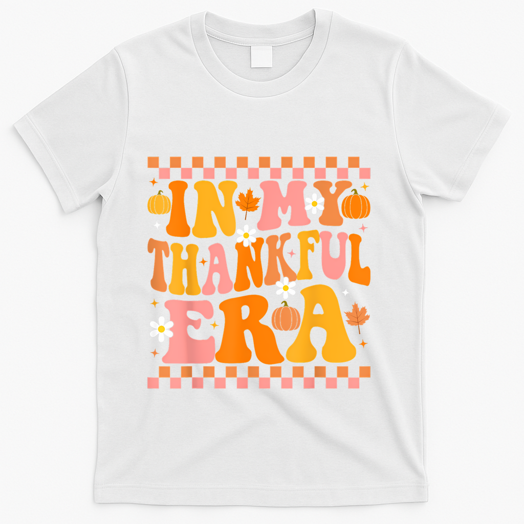 In My Thankful Era Fall Pumpkin Autumn Groovy Thanksgiving T-Shirt - White