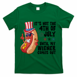 Its Not 4th Of July Funny Hotdog Summer Holiday T-Shirt - Green