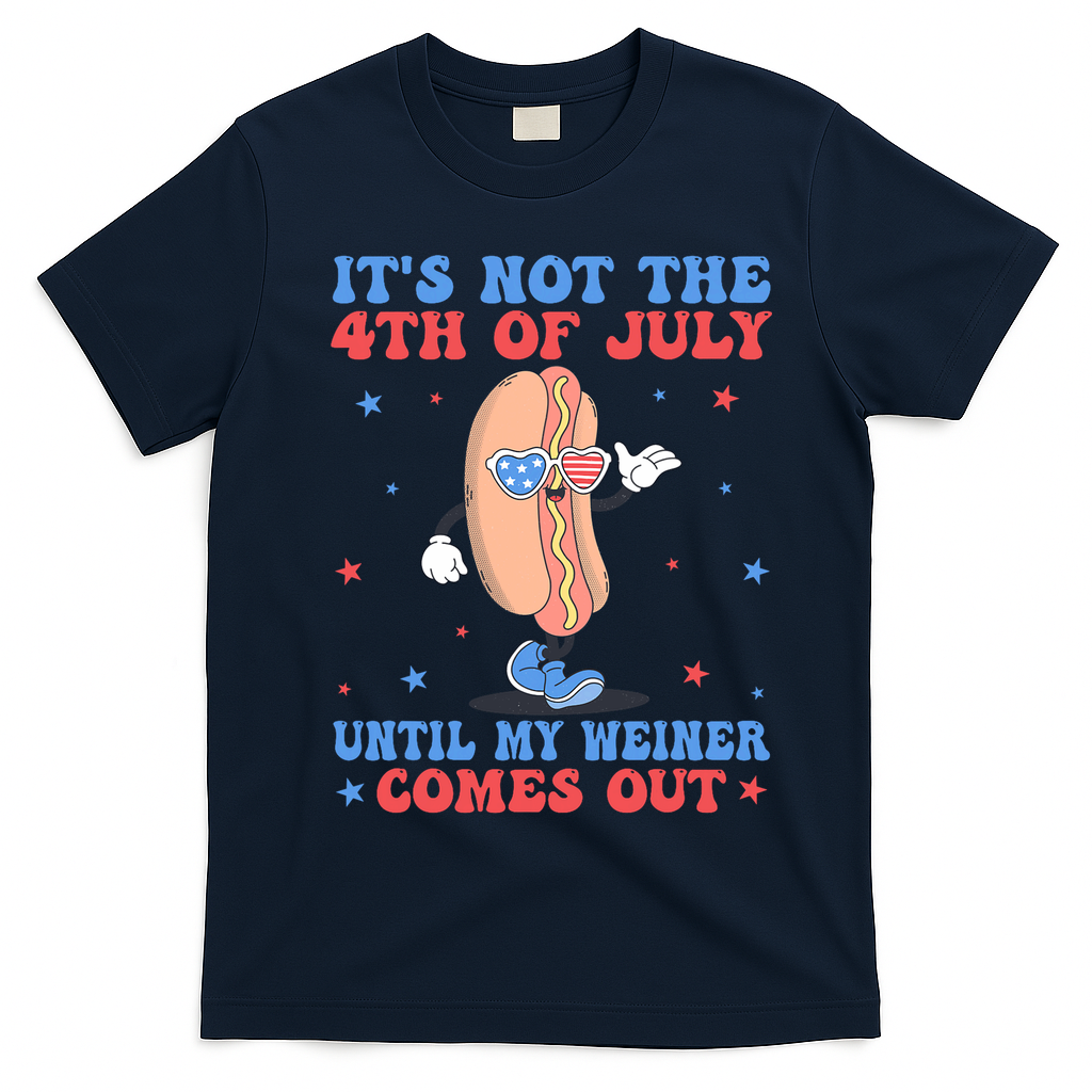 ItS Not 4th Of July Until My Weiner Comes Out Funny Hotdog T-Shirt - Navy Blue