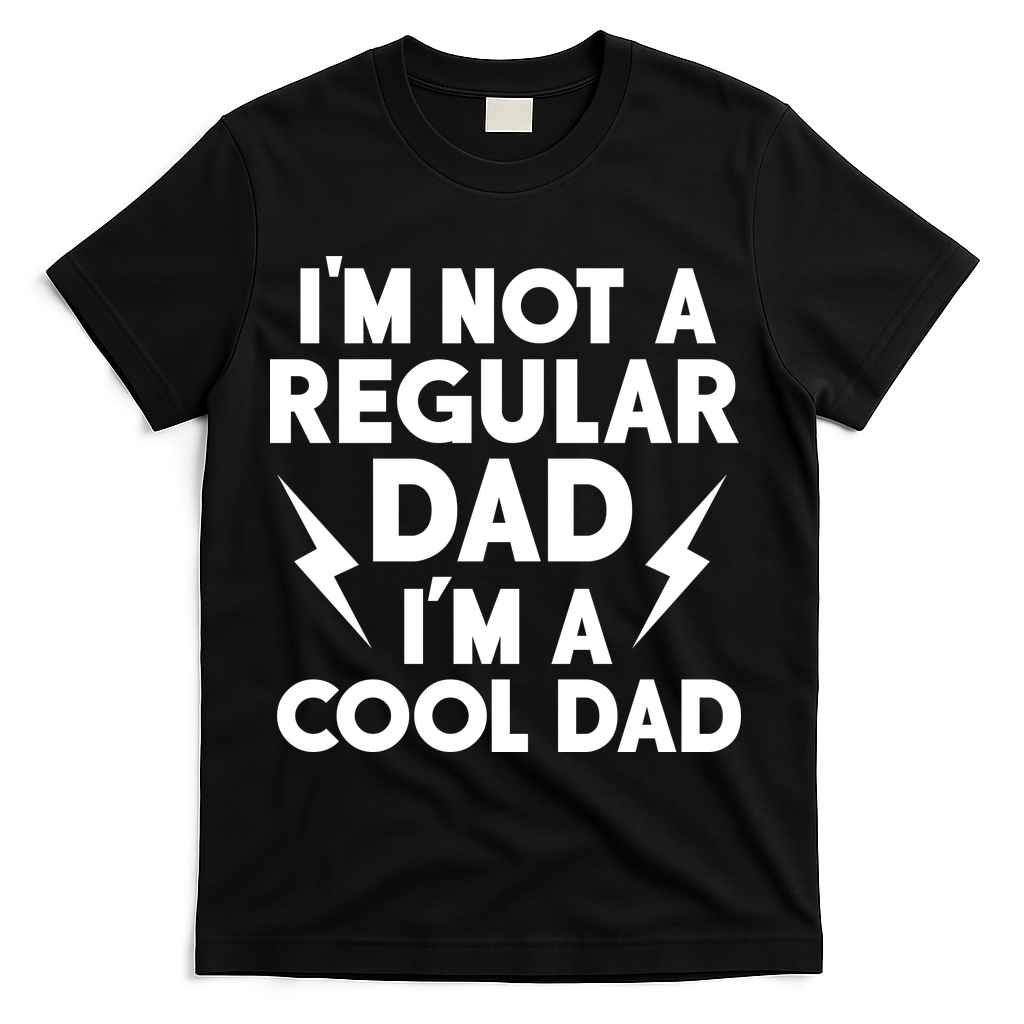 I'm Not A Regular Dad I'm A Cool Dad T-Shirt - Black