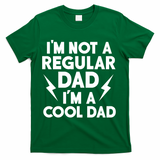 I'm Not A Regular Dad I'm A Cool Dad T-Shirt - Green