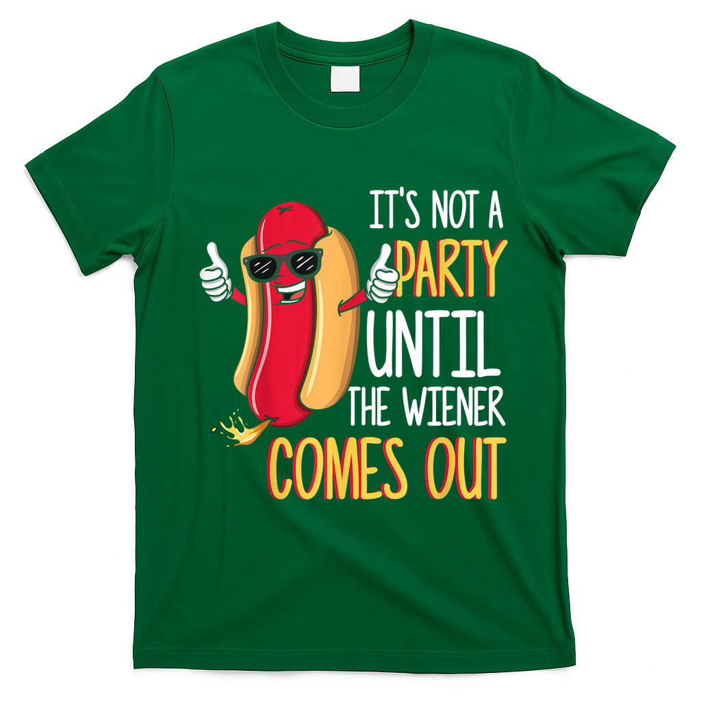It's Not A Party Until The Wiener Comes Out Funny Hot Dog T-Shirt - Irish Green
