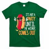 It's Not A Party Until The Wiener Comes Out Funny Hot Dog T-Shirt - Irish Green