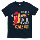 It's Not A Party Until The Wiener Comes Out Funny Hot Dog T-Shirt - Navy Blue
