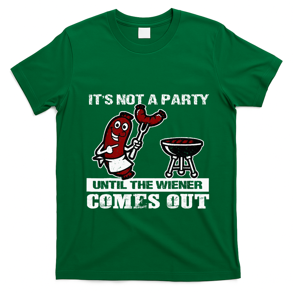 ItS Not A Party Until The Wiener Comes Out Hot Dog Bbq T-Shirt - Irish Green