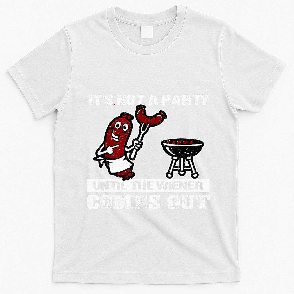 ItS Not A Party Until The Wiener Comes Out Hot Dog Bbq T-Shirt - White
