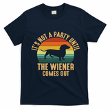 It?s Not A Party Until Wiener Comes Out, Funny Dachshund T-Shirt - Navy Blue