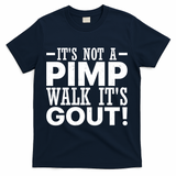 It's Not A Pimp Walk It's Gout Funny Old Man T-Shirt - Navy