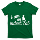 I Am An Indoor Cat T-Shirt