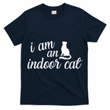 I Am An Indoor Cat T-Shirt