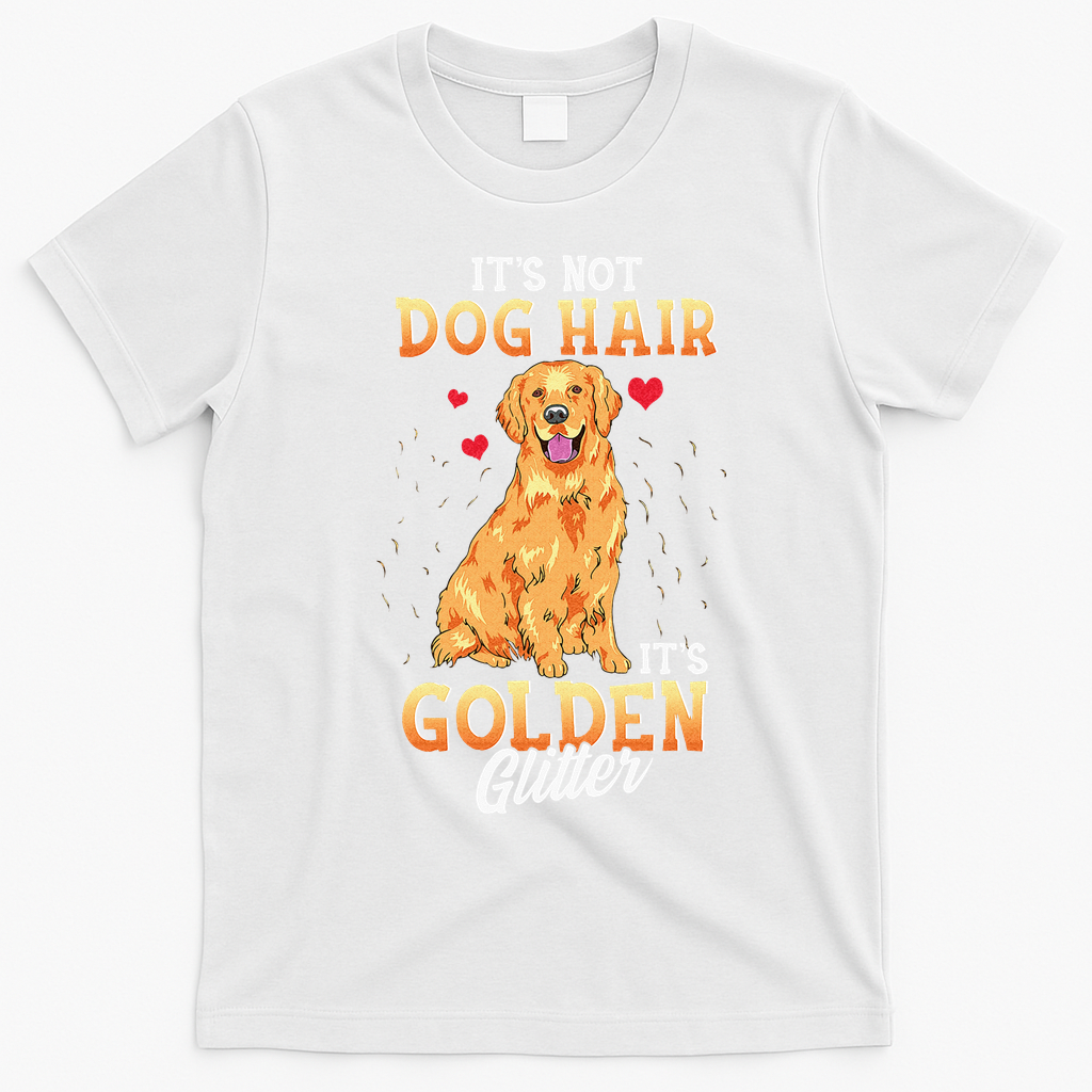 It's Not Dog Hair It's Golden Retriever Glitter Funny Dog T-Shirt - White