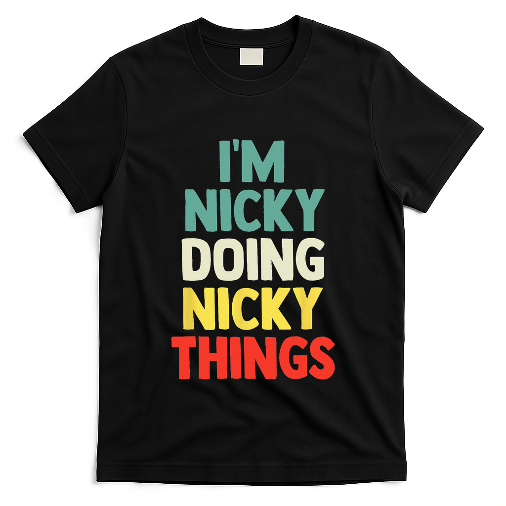 IM Nicky Doing Nicky Things Personalized Name Gift T-Shirt