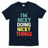 IM Nicky Doing Nicky Things Personalized Name Gift T-Shirt