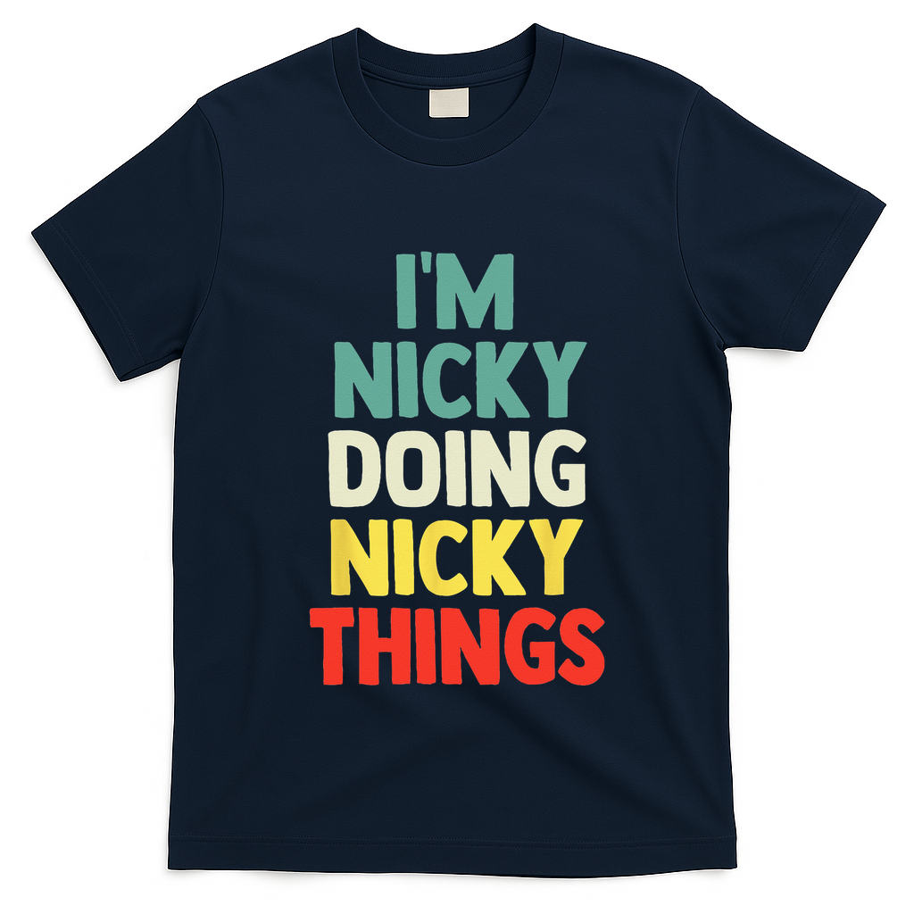 IM Nicky Doing Nicky Things Personalized Name Gift T-Shirt