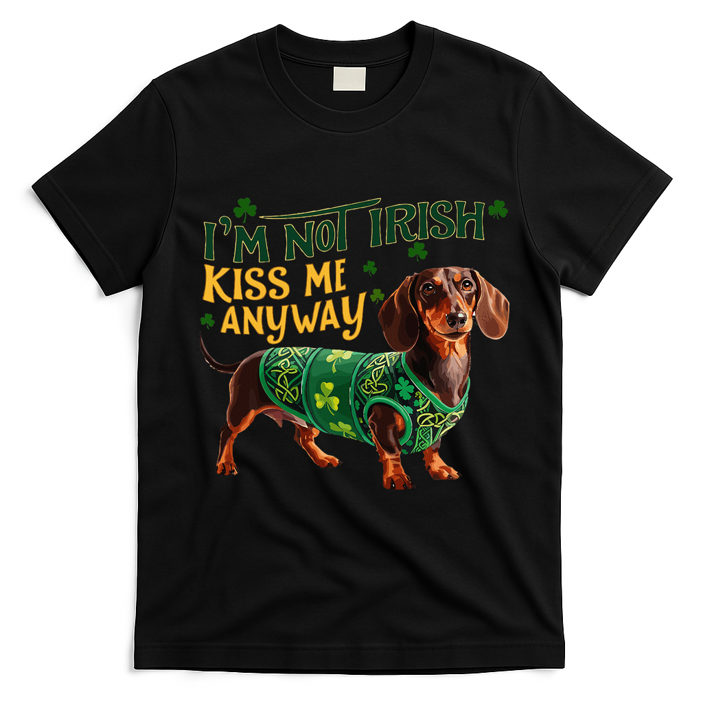 IM Not Irish But Kiss Me Anyway Dachshund St. Patrick Day T-Shirt - Black