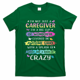I'm Not Just A Caregiver I'm A Big Cup Of Wonderful Covered T-Shirt