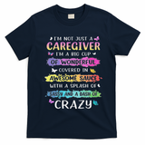 I'm Not Just A Caregiver I'm A Big Cup Of Wonderful Covered T-Shirt