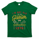 IM Not Old IM A Skilled Gamer 1976 Videogame Gaming Funny Gift T-Shirt