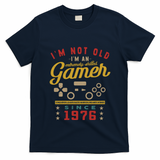 IM Not Old IM A Skilled Gamer 1976 Videogame Gaming Funny Gift T-Shirt