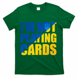 Im Not Playing Cards Zelensky Quote Support Pro Ukraine T-Shirt - Green