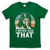 I Never Said That Jesus Meme Funny Christian God Religious T-Shirt