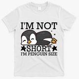 I'm Not Short I'm Penguine Size Funny Meme T-Shirt - White