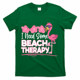 I Need Some Beach Therapy Summer Vacay Flamingo T-Shirt - Green