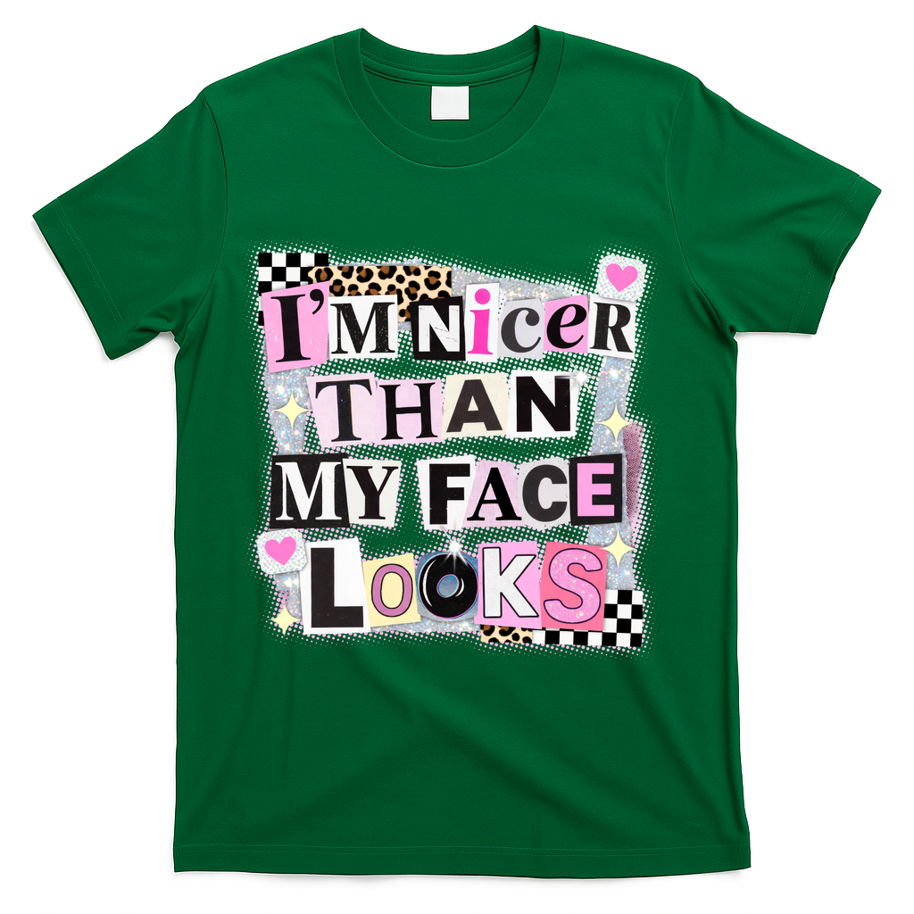 I'm Nicer Than My Face Looks T-Shirt - Green