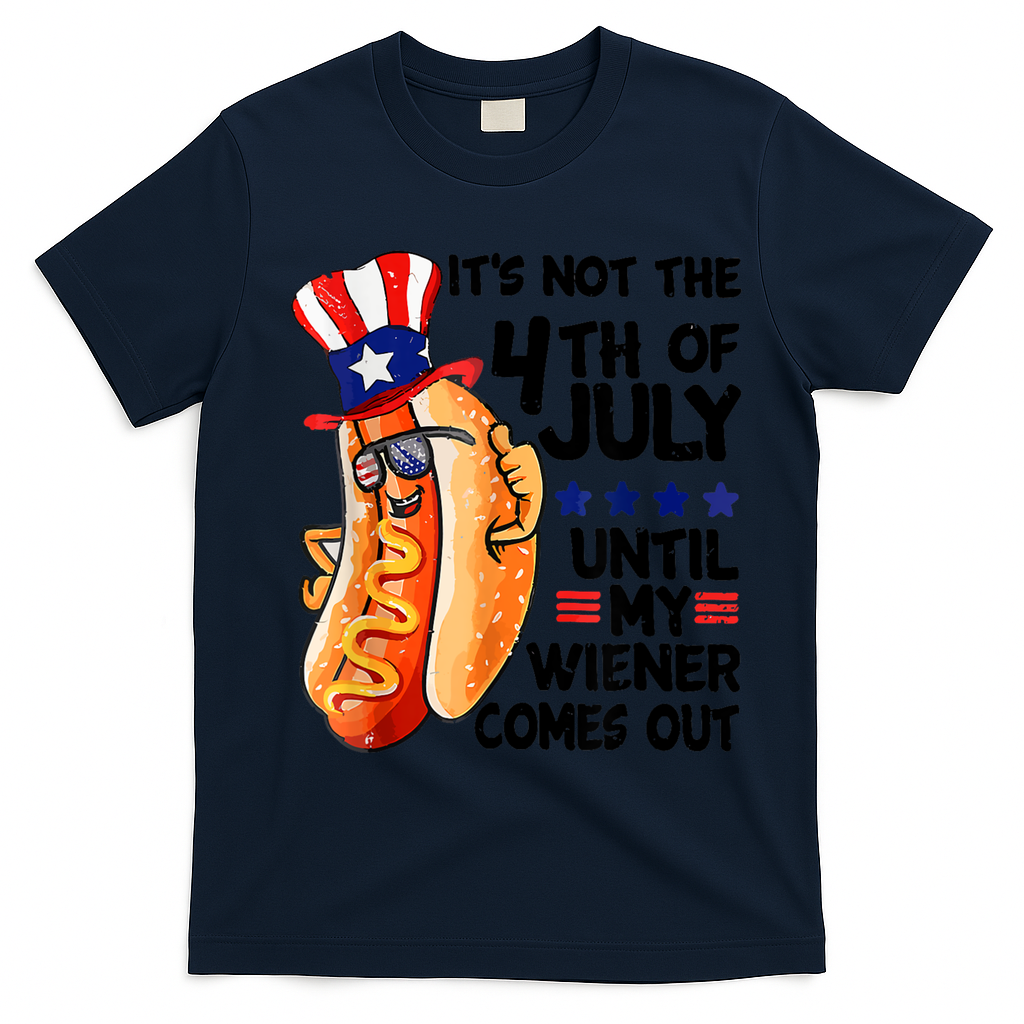 Its Not The 4th Of July Until My Weiner Comes Out T-Shirt - Navy Blue