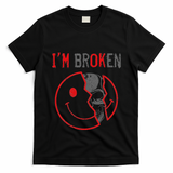 IM Ok IM Broken Invisible Illness I Am Ok Broken T-Shirt
