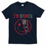 IM Ok IM Broken Invisible Illness I Am Ok Broken T-Shirt