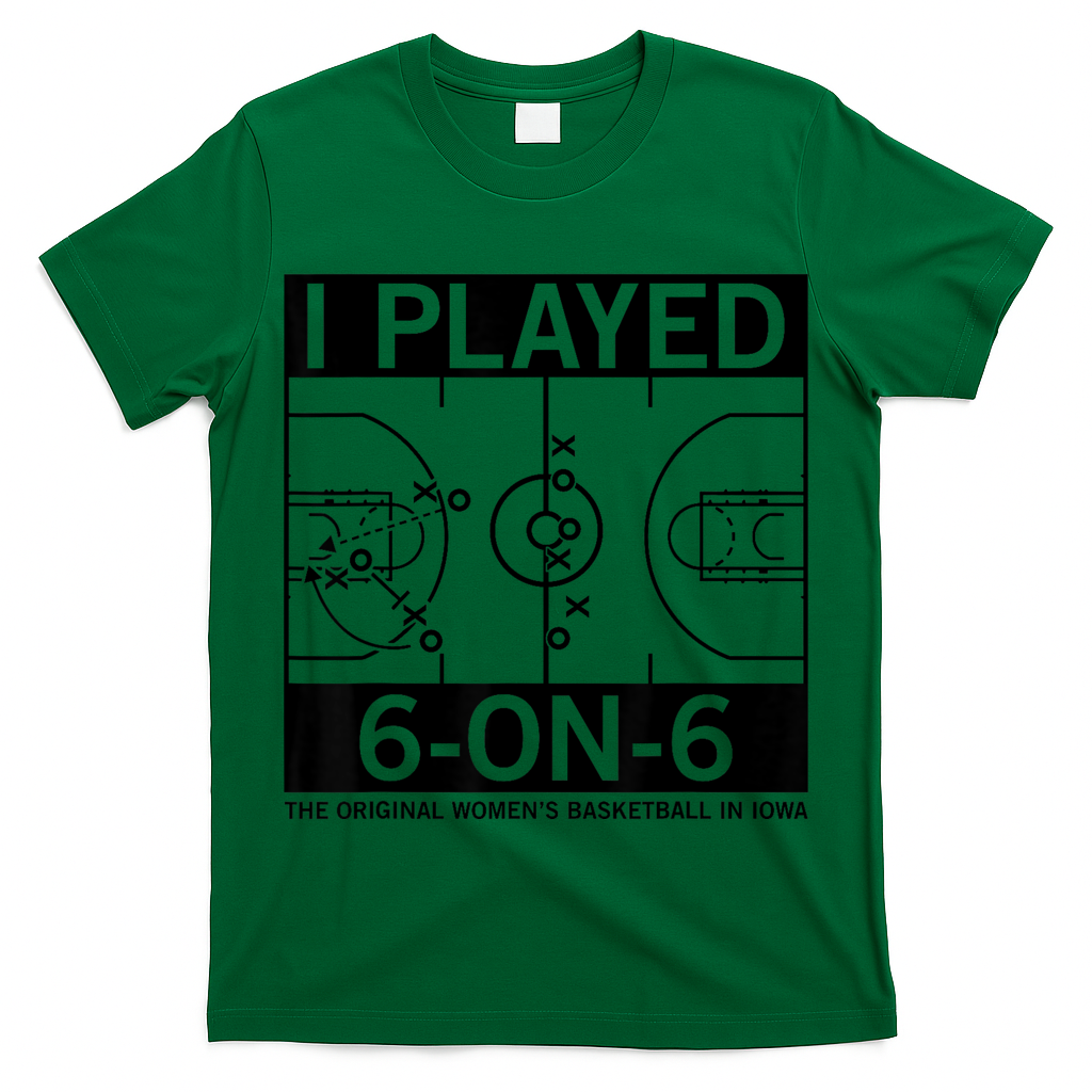 I Played 6 On 6 The Original Basketball In Iowa T-Shirt