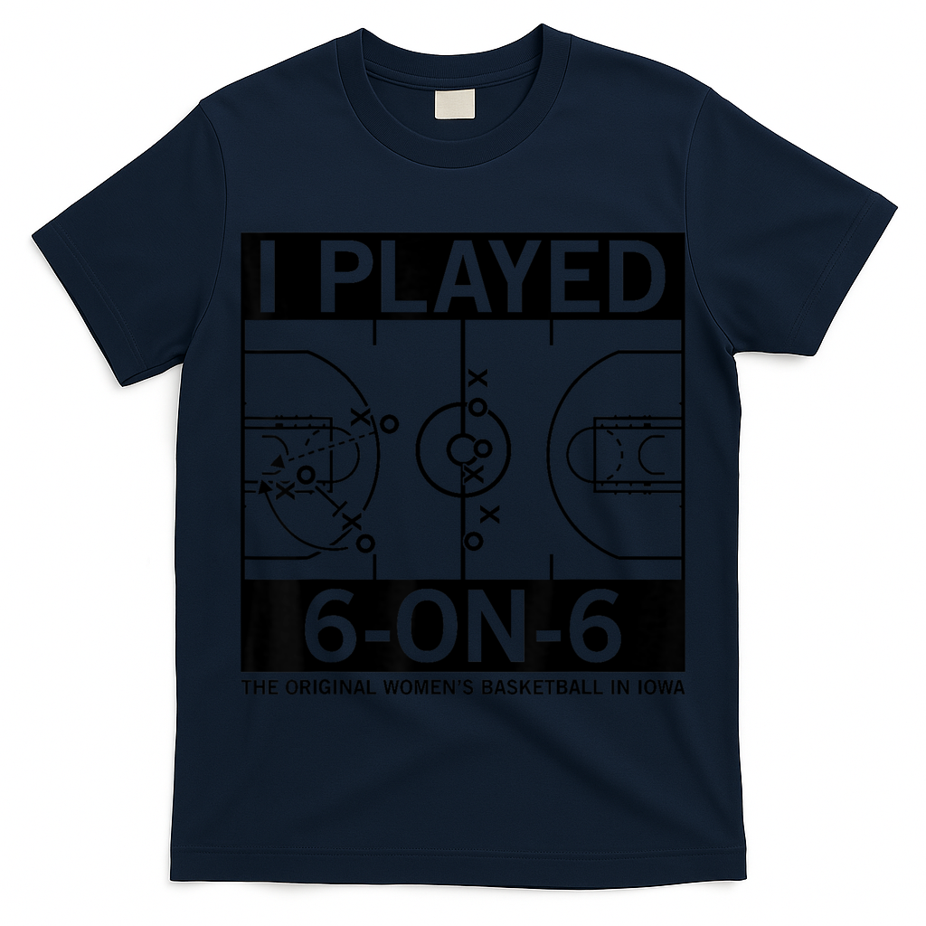 I Played 6 On 6 The Original Basketball In Iowa T-Shirt