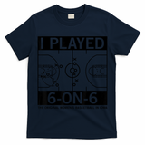 I Played 6 On 6 The Original Basketball In Iowa T-Shirt