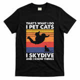 I Pet Cats I Skydive And I Know Things Vintage Skydiving Gift T-Shirt