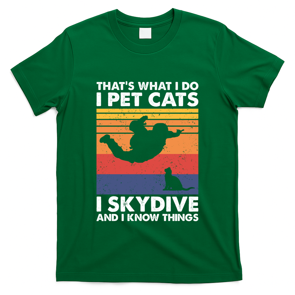 I Pet Cats I Skydive And I Know Things Vintage Skydiving Gift T-Shirt