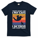 I Pet Cats I Skydive And I Know Things Vintage Skydiving Gift T-Shirt