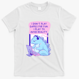 I Play Games to Avoid Reality Dinosaur - White
