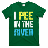 I Pee In The River Funny Summer T-Shirt - Green