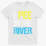 I Pee In The River Funny Summer T-Shirt - White