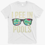 I Pee In Pools Glasses Summer Vacation Funny T-Shirt - White