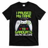 I Paused My Game To Graduate Funny Graduation Graduate Gamer T-Shirt - Black
