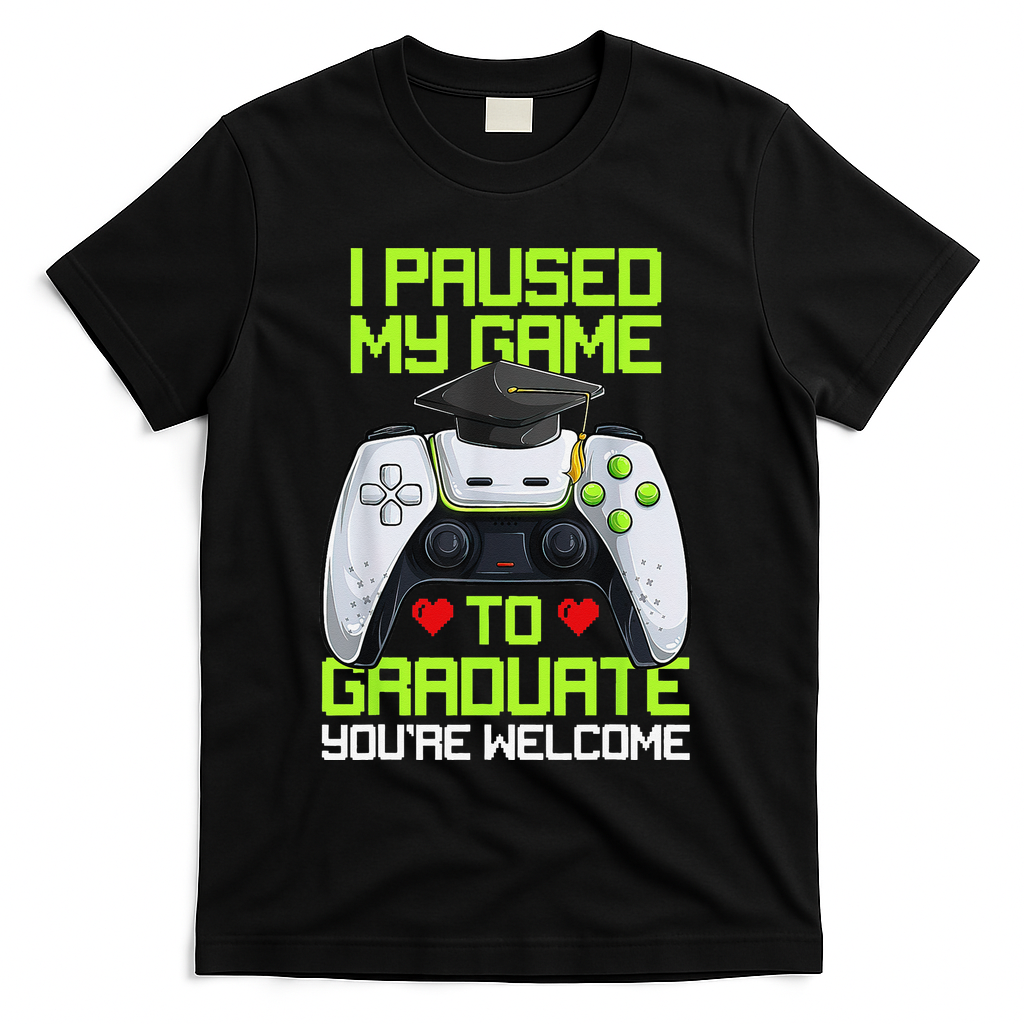I Paused My Game To Graduate Funny Graduation Graduate Gamer T-Shirt - Black
