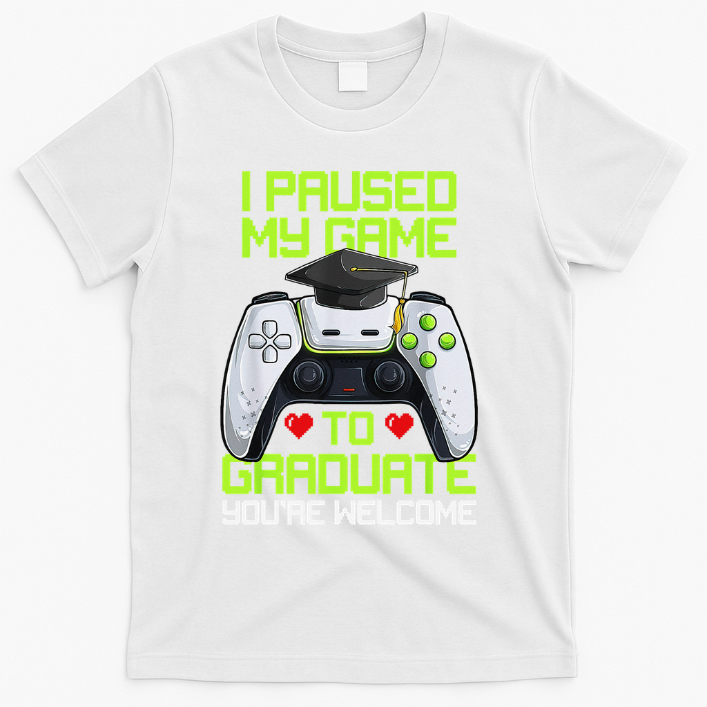 I Paused My Game To Graduate Funny Graduation Graduate Gamer T-Shirt - White