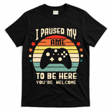 I Paused My Game To Be Here Gamer Gaming Retro Vintage Gift T-Shirt