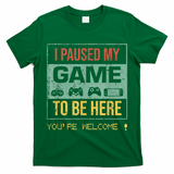 I Paused My Game To Be Here Gamer Gaming Retro Vintage Gift T-Shirt