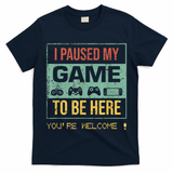 I Paused My Game To Be Here Gamer Gaming Retro Vintage Gift T-Shirt