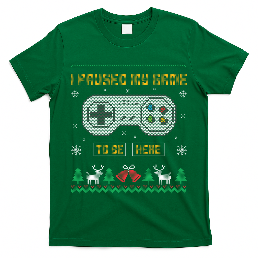 I Paused My Game To Be Here Gaming Ugly Christmas Sweater Gift T-Shirt
