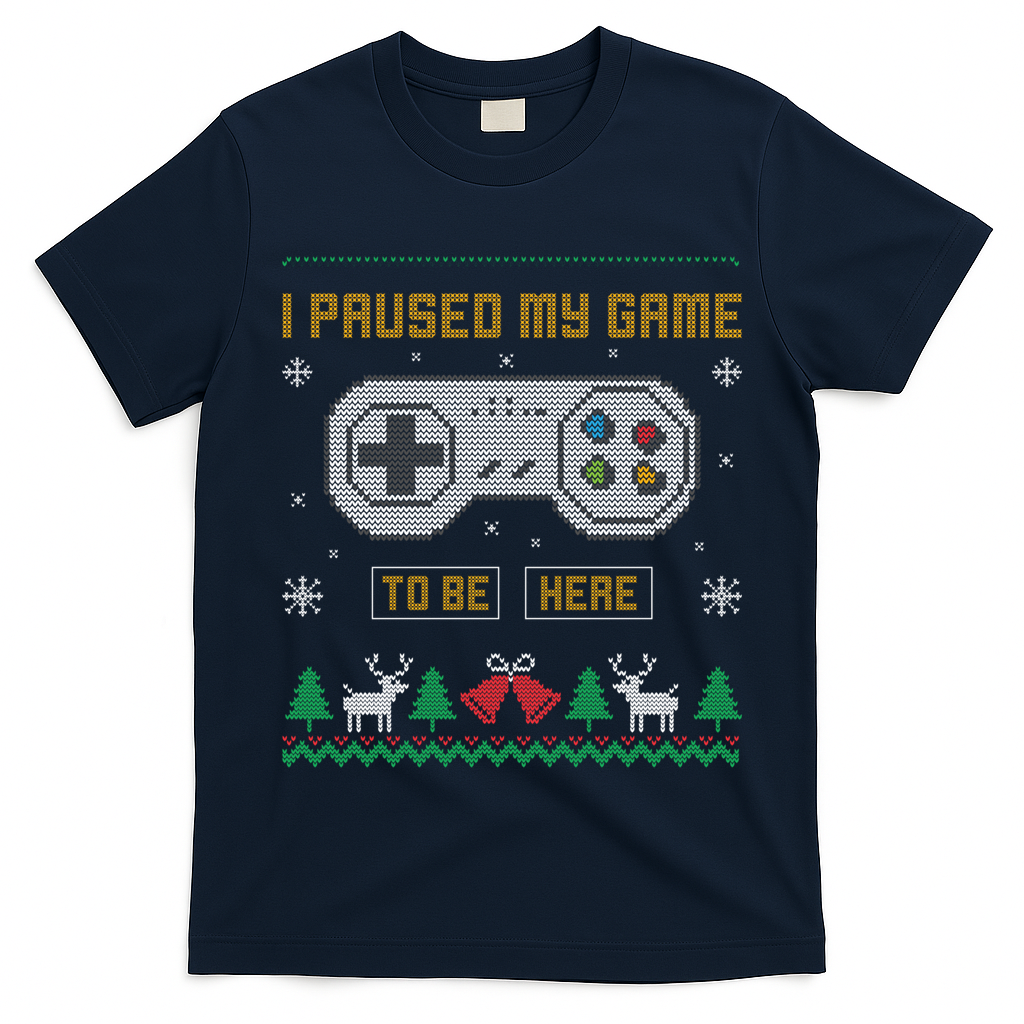 I Paused My Game To Be Here Gaming Ugly Christmas Sweater Gift T-Shirt
